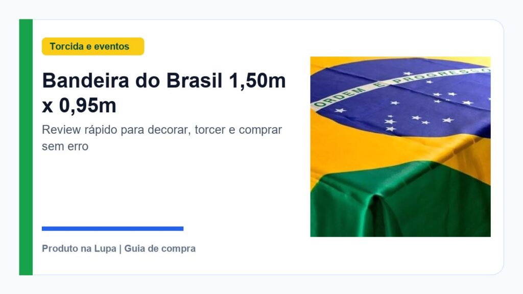Bandeira do Brasil 1,50m x 0,95m vale a pena? Review antes de comprar