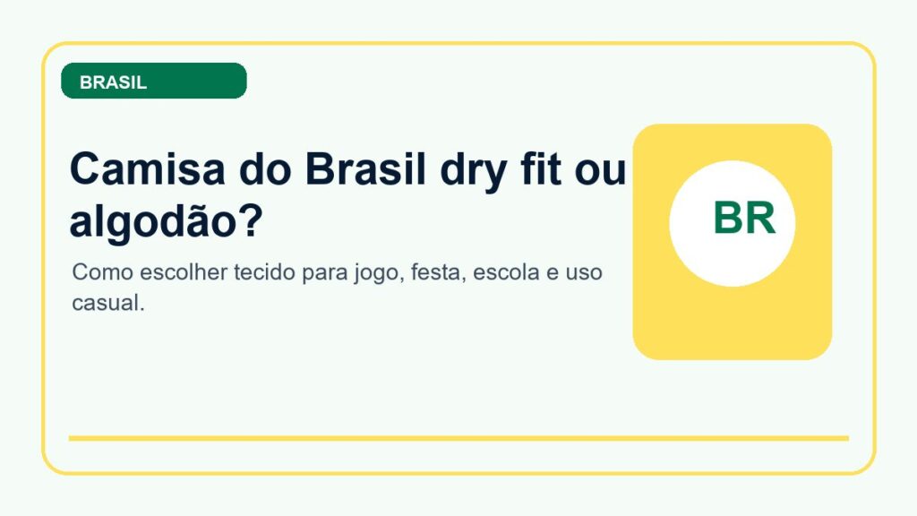 Camisa do Brasil dry fit ou algodão: qual tecido escolher para torcer?