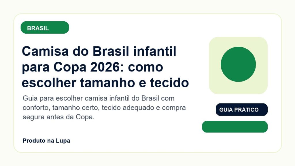 Camisa do Brasil infantil para Copa 2026: como escolher tamanho e tecido - Produto na Lupa