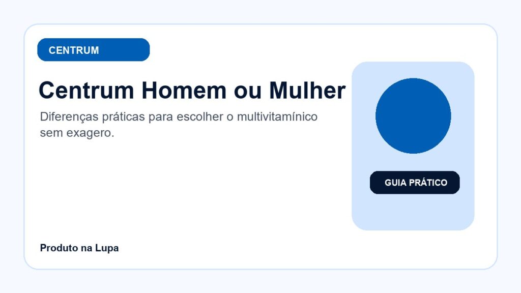 Centrum Homem ou Mulher: qual escolher e quando faz diferença?