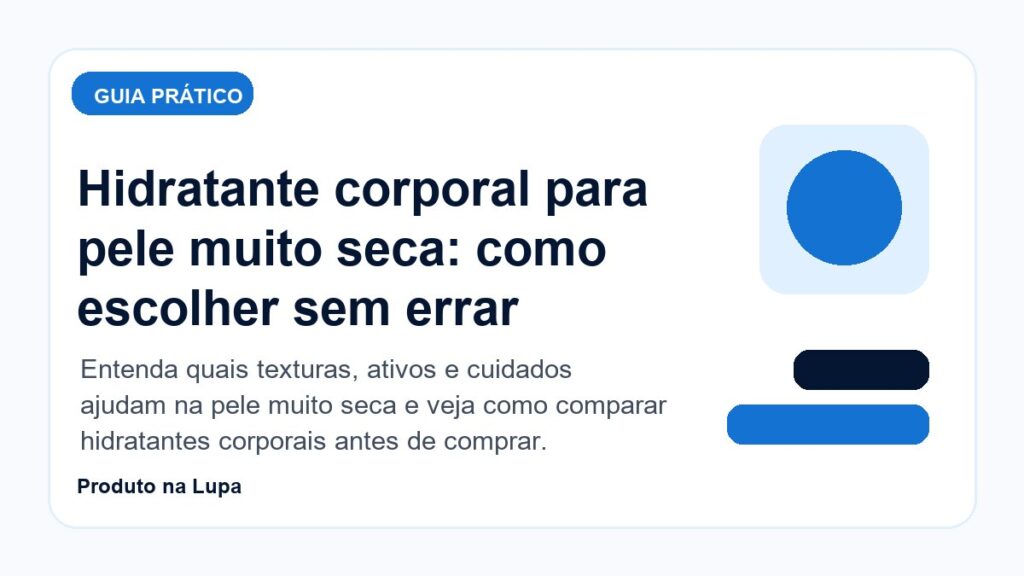 Hidratante corporal para pele muito seca: como escolher sem errar - Produto na Lupa