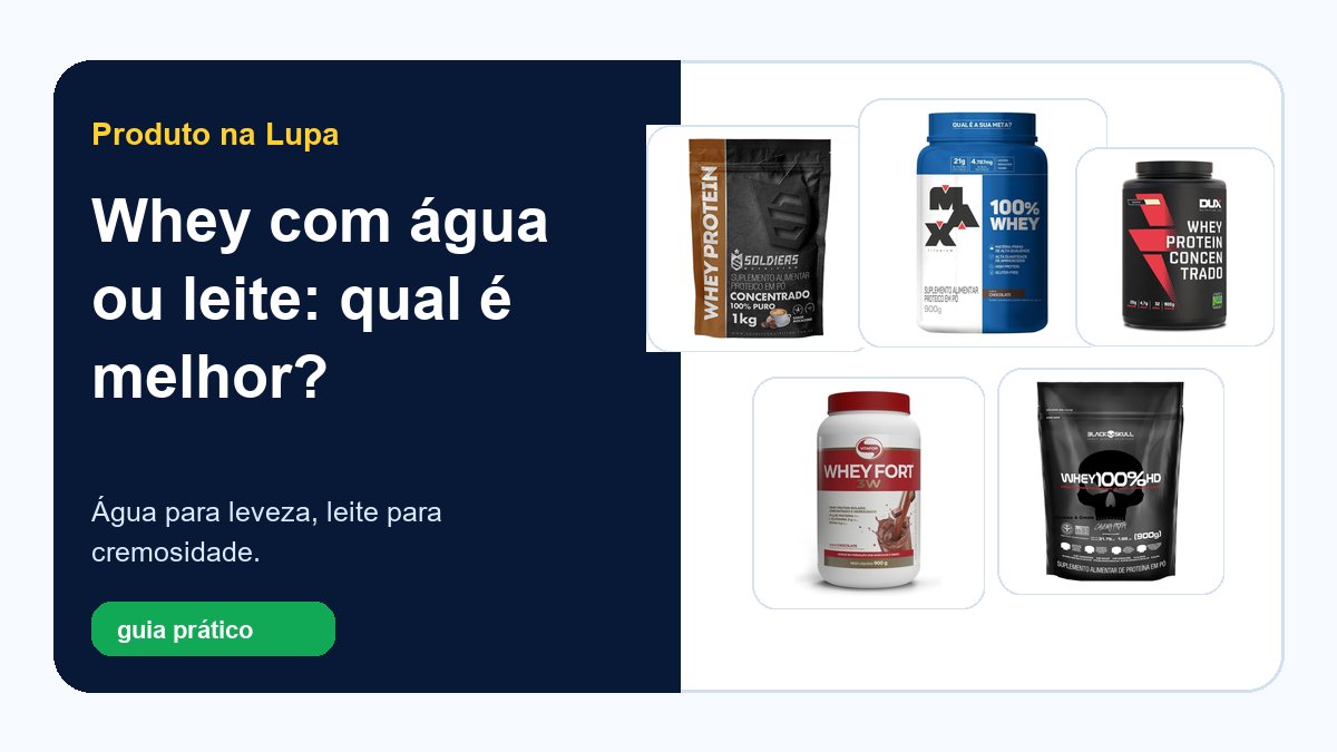 Whey com água ou leite: qual é melhor?