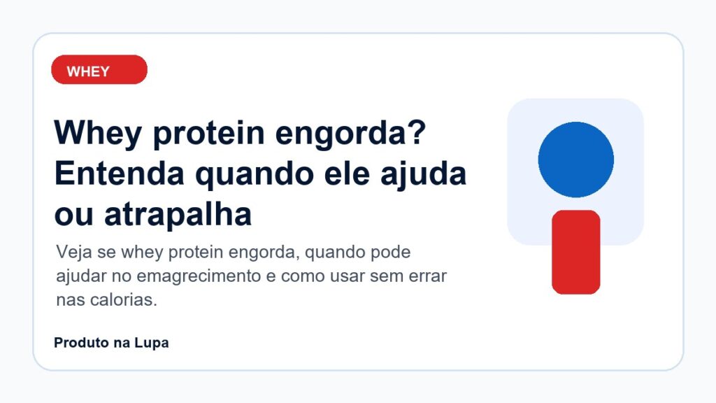 Whey protein engorda? Entenda quando ele ajuda ou atrapalha - Produto na Lupa